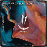 Follow - Tesero & Dirtyfrequence & Sebastian Mucha & Glared