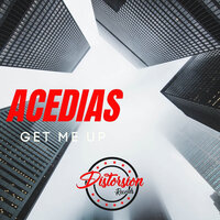 Get Me Up - Acedias
