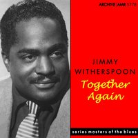 We'll Be Together Again - Jimmy Witherspoon