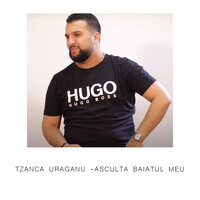 Asculta Baiatul Meu - Tzanca Uraganu