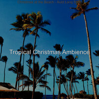 (The First Nowell) Tropical Christmas - Tropical Christmas Ambience