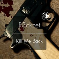 Kill Me Back - R3ckzet
