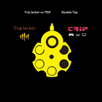 Double Tap - Trip Jacker & Trip