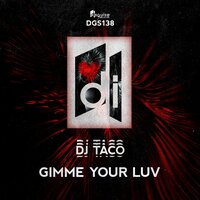 Gimme Your Luv - Dj Taco