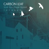 Love Loss Hope Repeat - Carbon Leaf