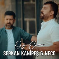 Oy Eman - Serkan Kanireş & Neco