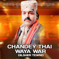 Chandey Thai Waya War - Dilsher Tewno