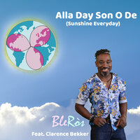 Alla Day Son O De (Sunshine Everyday) - BleRòs & Clarence Bekker & Dolls & Randy Norton & Chrizz Morisson