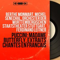 Madama Butterfly, Act I: "Fée aux grands yeux" (Pinkerton, Butterfly) - Michel Senechal & Ferdinand Leitner & Berthe Monmart & Orchester der Württembergischen Staatstheater Stuttgart & Джакомо Пуччини