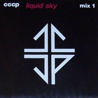 Liquid Sky Mix 1 - C.C.C.P.