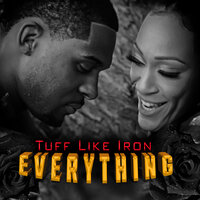 Everything - Tuff Like Iron