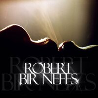 Bir Nefes - Robert