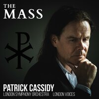 The Mass: Credo In Spiritum Sanctum - Patrick Cassidy