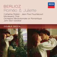 Berlioz: Roméo et Juliette, Op. 17 / Version with original parts / Part 1 - Prologue: "Pousée par un désir..." - Catherine Robbin & Jean-Paul Fouchécourt & Monteverdi Choir & Orchestre Révolutionnaire et Romantique & John Eliot Gardiner & Гектор Берлиоз
