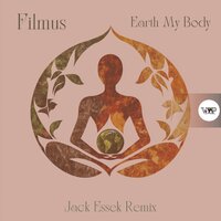 Earth My Body - Filmus & Jack Essek