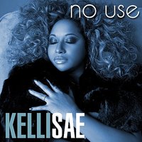 No Use - Kelli Sae