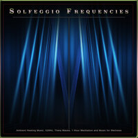Solfeggio Healing Frequencies - Solfeggio Healing Frequencies & Solfeggio Frequencies 528Hz & Solfeggio Music