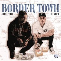 Border Town - Looselyric & Lil Grifo