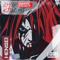 CHAOS KNIGHT - HENSEI