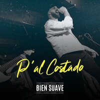 P'al Costado - Bien Suave