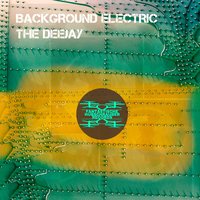 The Deejay - Background Electric