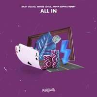 All In - Daily Squad & Whiite Lotus & Anna-Sophia Henry