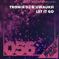 Let It Go - Tronix DJ & Uwaukh & Grand K.