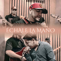 Échale La Mano - Los De La Gracia MX & Grupo Hesed