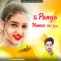 Panga Humse Mat Lena - Lovekush Dungri