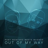 Out of My Way - Roby Montano & Mugnos & Mario Gomez & Cucky