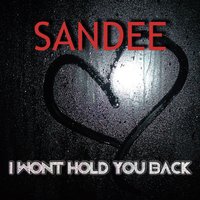 I Won't Hold You Back - Sandee