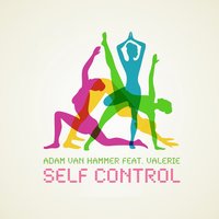 Self Control - Adam van Hammer & Split Mirrors & Valerie