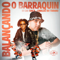 Balançando o Barraquin - BR da Tijuca & Dj Cabelão Do Turano