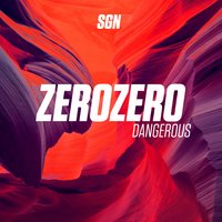 Dangerous - ZeroZero