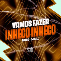 Vamos Fazer Inheco Inheco - MC RD & DJ Bill