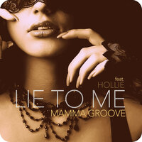 Lie to Me - Mamma Groove & Hollie