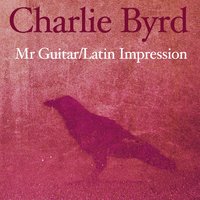 Mexican Song. No. 1 - Charlie Byrd