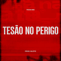 Tesão No Perigo - Ticoo Mc & Prod Gloto