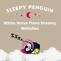 Gentle White Noise Sound and Piano Melodies Pt.9 - Sleepy Penguin