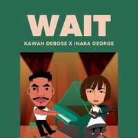 Wait - Kawan  Debose & Inara George