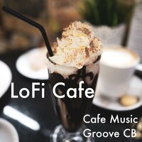 The Lofi Cafe - Cafe Music Groove CB