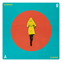 Closer - POWERS