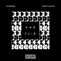B4d Trip - Leândro, Mont Black & Leandro & Mont Black