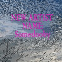 NEW ARTIST NAME! - Somebody