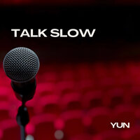 Talk Slow - YUN