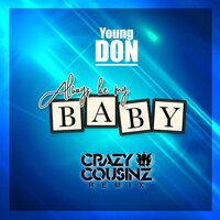 Always Be My Baby (Money) - Young Don & Crazy Cousinz