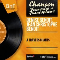 Le garçon du moulin - Denise Benoît & Jean Christophe Benoit & Daniel White et son orchestre & Denise Benoît, Jean Christophe Benoit