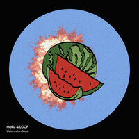 Watermelon Sugar - Mekla & Loop