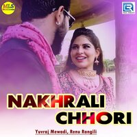 Nakhrali Chhori - Renu rangili & Yuvraj Mewadi