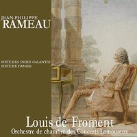Suite des Indes Galantes - Louis De Froment & Orchestre de chambre des Concerts Lamoureux & Жан-Филипп Рамо